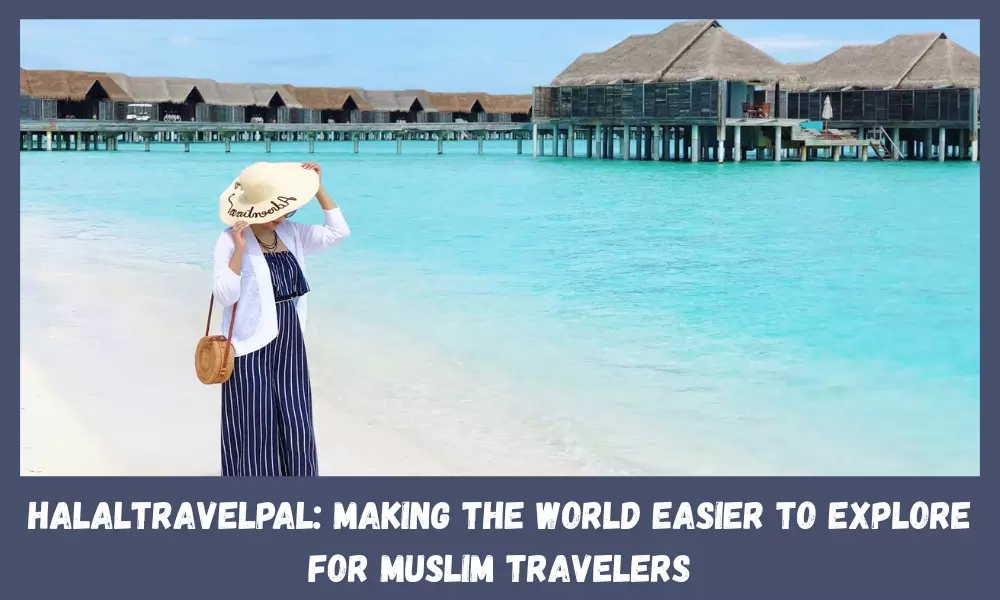 HalalTravelPal: Making the World Easier to Explore for Muslim Travelers