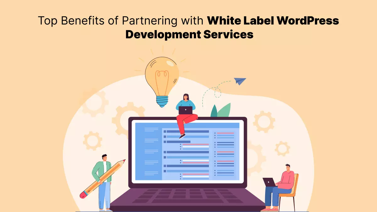Top Benefits of Partnering with White Label WordPress Development Services