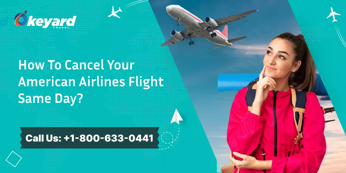 How To Cancel Your American Airlines Flight Same Day?