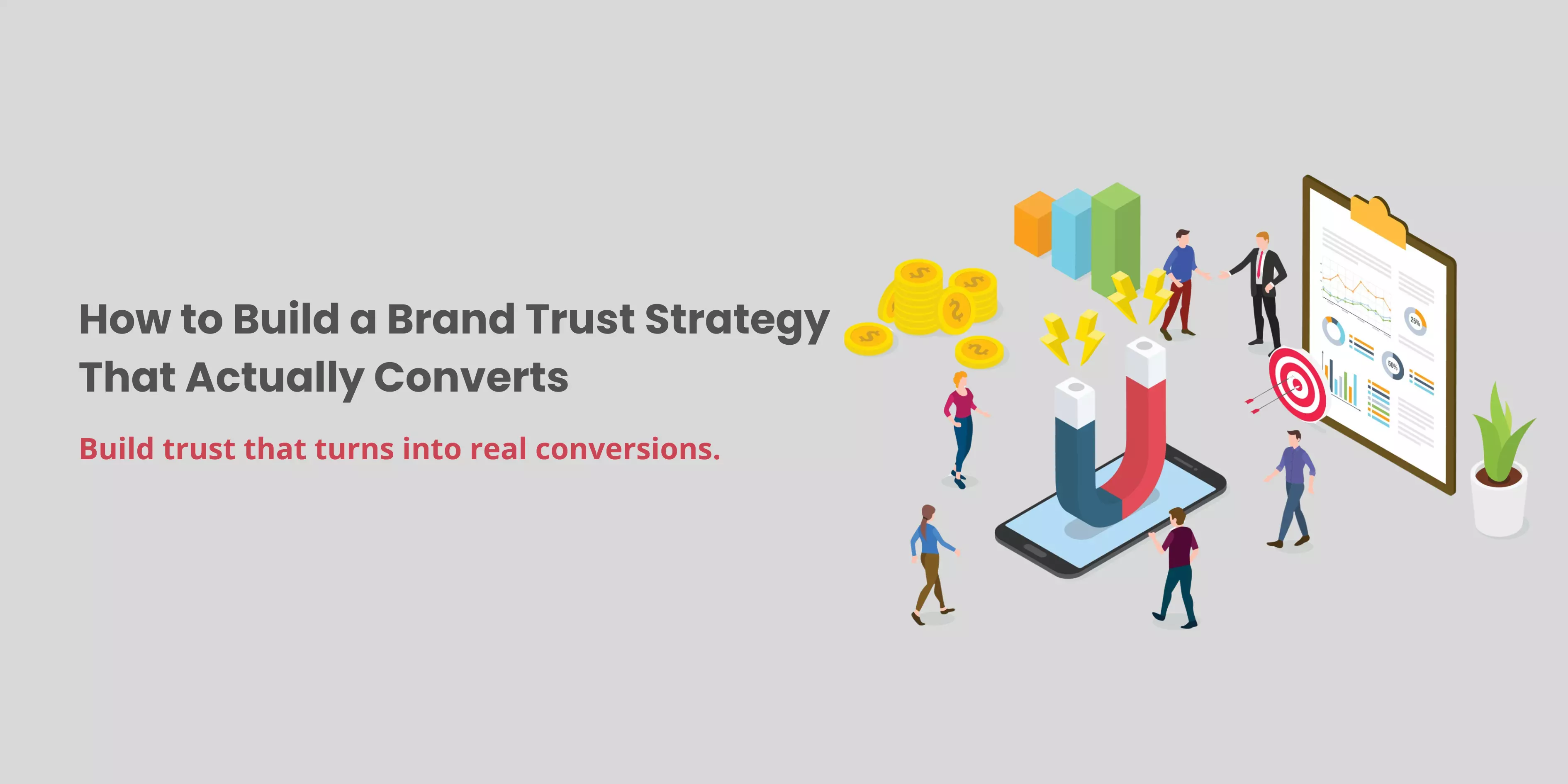 How to Build a Brand Trust Strategy That Actually Converts