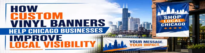 How Custom Vinyl Banners Help Chicago Businesses Improve Local Visibility