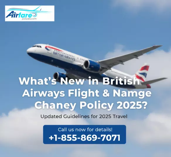 What’s New in British Airways Flight & Name Change Policy 2025?