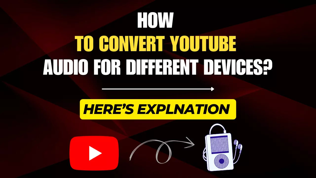 How to Convert YouTube Audio for Different Devices?