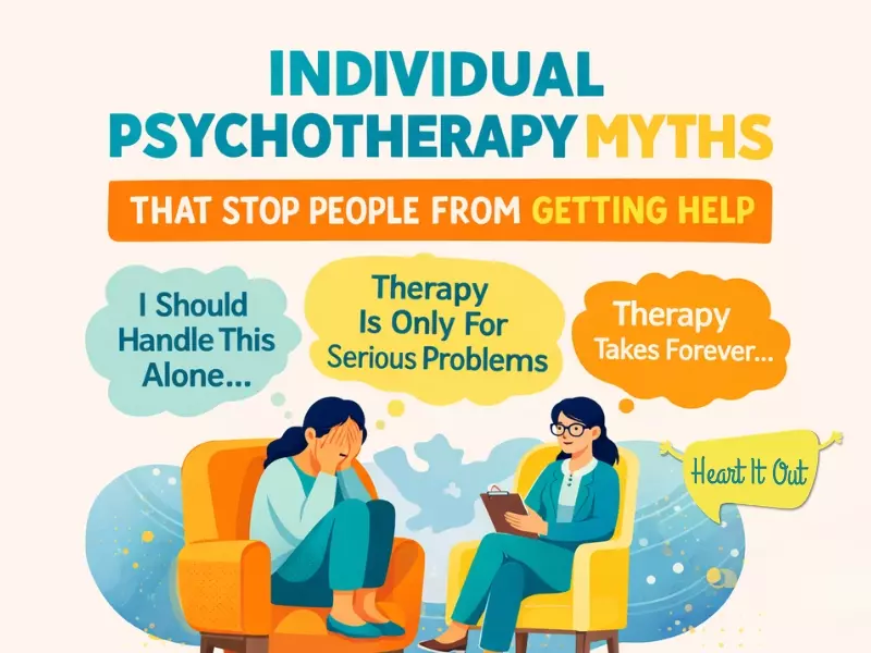 Individual Psychotherapy Myths That Stop People From Getting Help