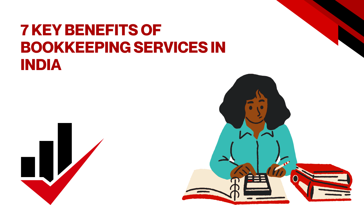 7 Key Benefits of Bookkeeping Services in India