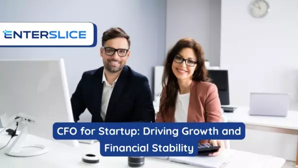 CFO for Startup: Why Every Growing Business Needs One