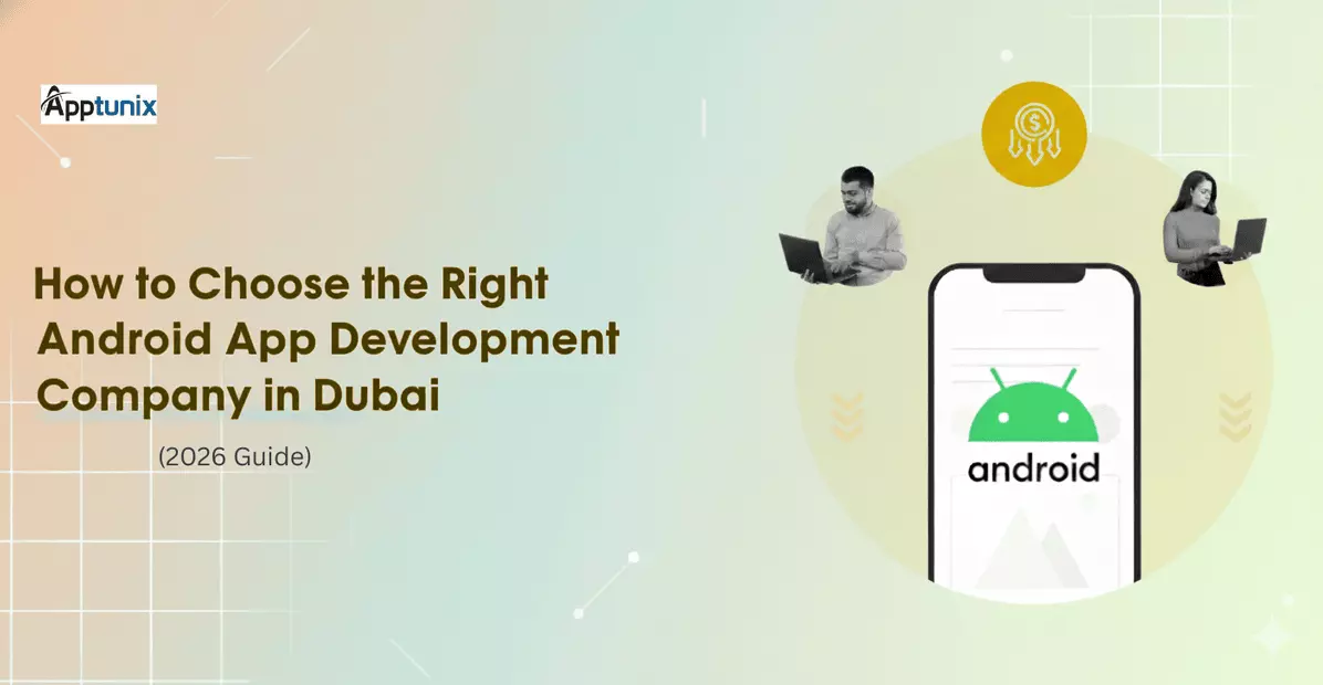 How to Choose the Right Android App Development Company in Dubai (2026 Guide)