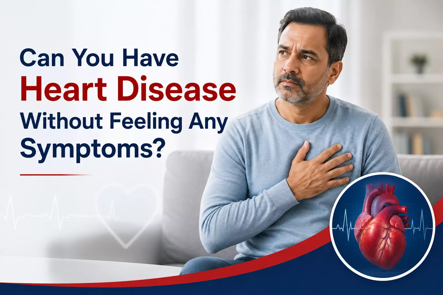 Can You Have Heart Disease Without Feeling Any Symptoms?