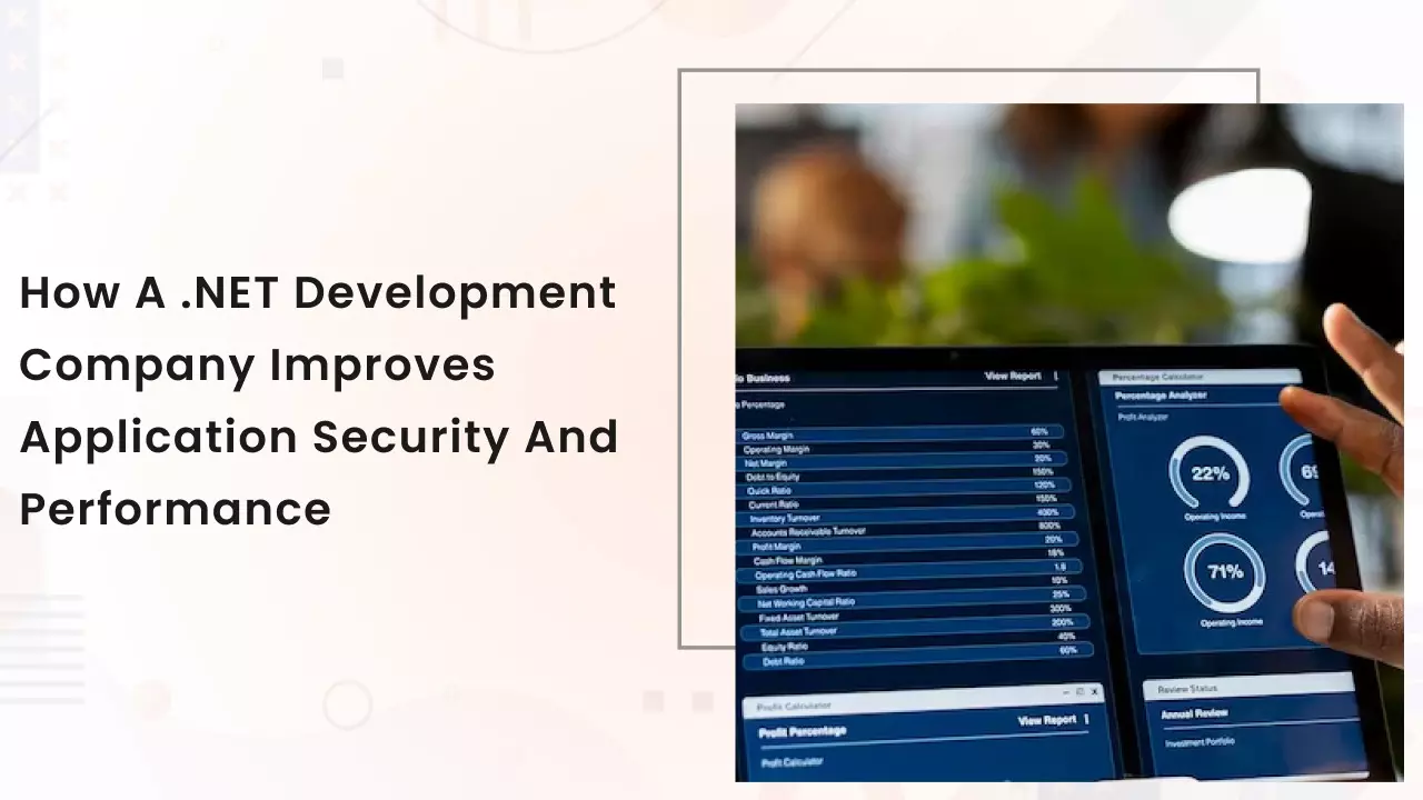 How a .NET Development Company Improves Application Security and Performance