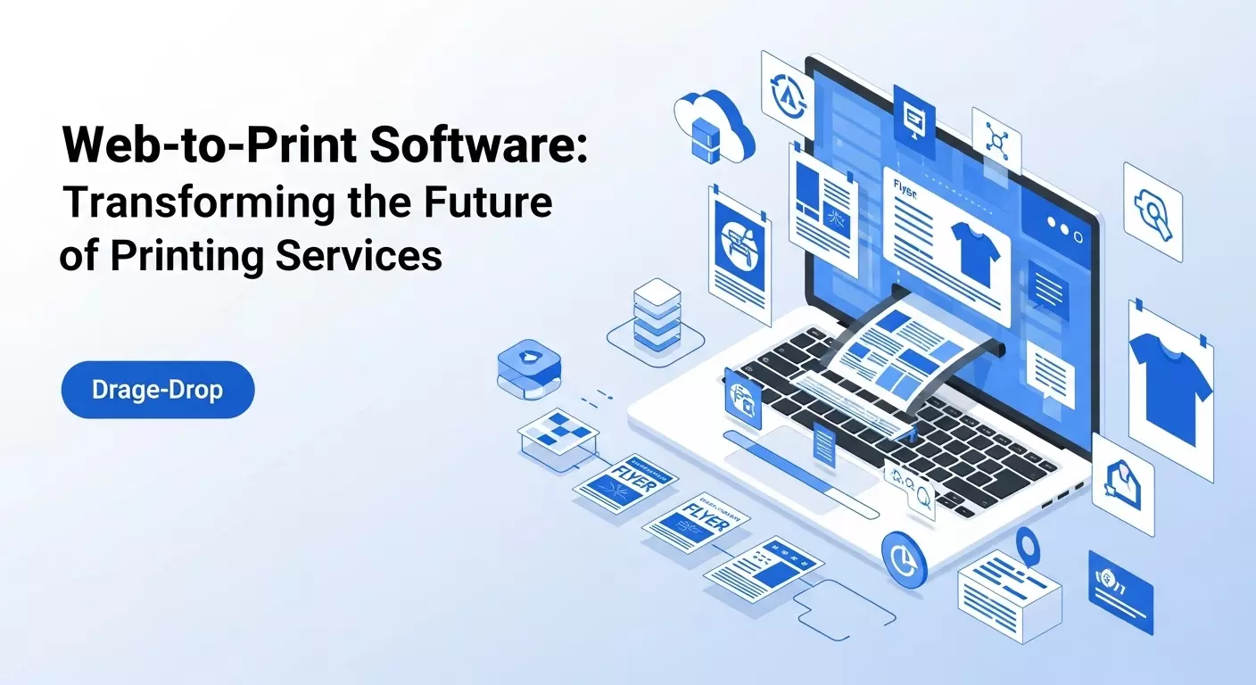 Web-to-Print Software: Transforming the Future of Printing Services
