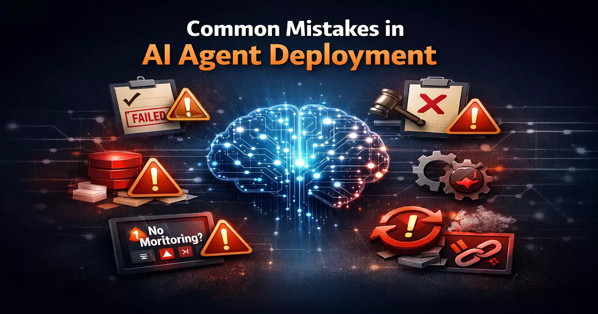 Common Mistakes Teams Make When Deploying AI Agents in Production