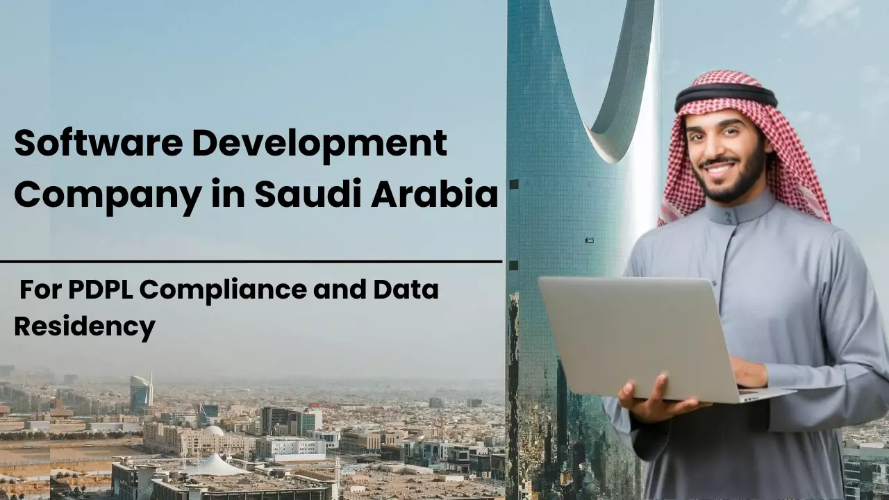 Software Development Company in Saudi Arabia For PDPL Compliance and Data Residency