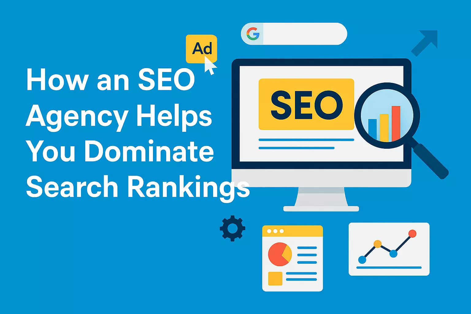 How an SEO Agency Helps You Dominate Search Rankings