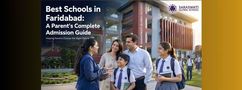 Best Schools in Faridabad: A Parent's Complete Admission Guide