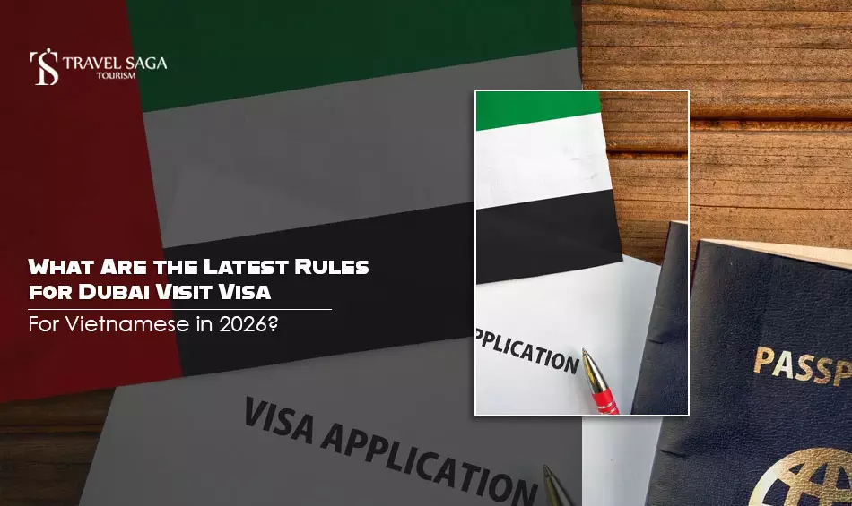 What Are the Latest Rules for Dubai Visit Visa For Vietnamese in 2026?