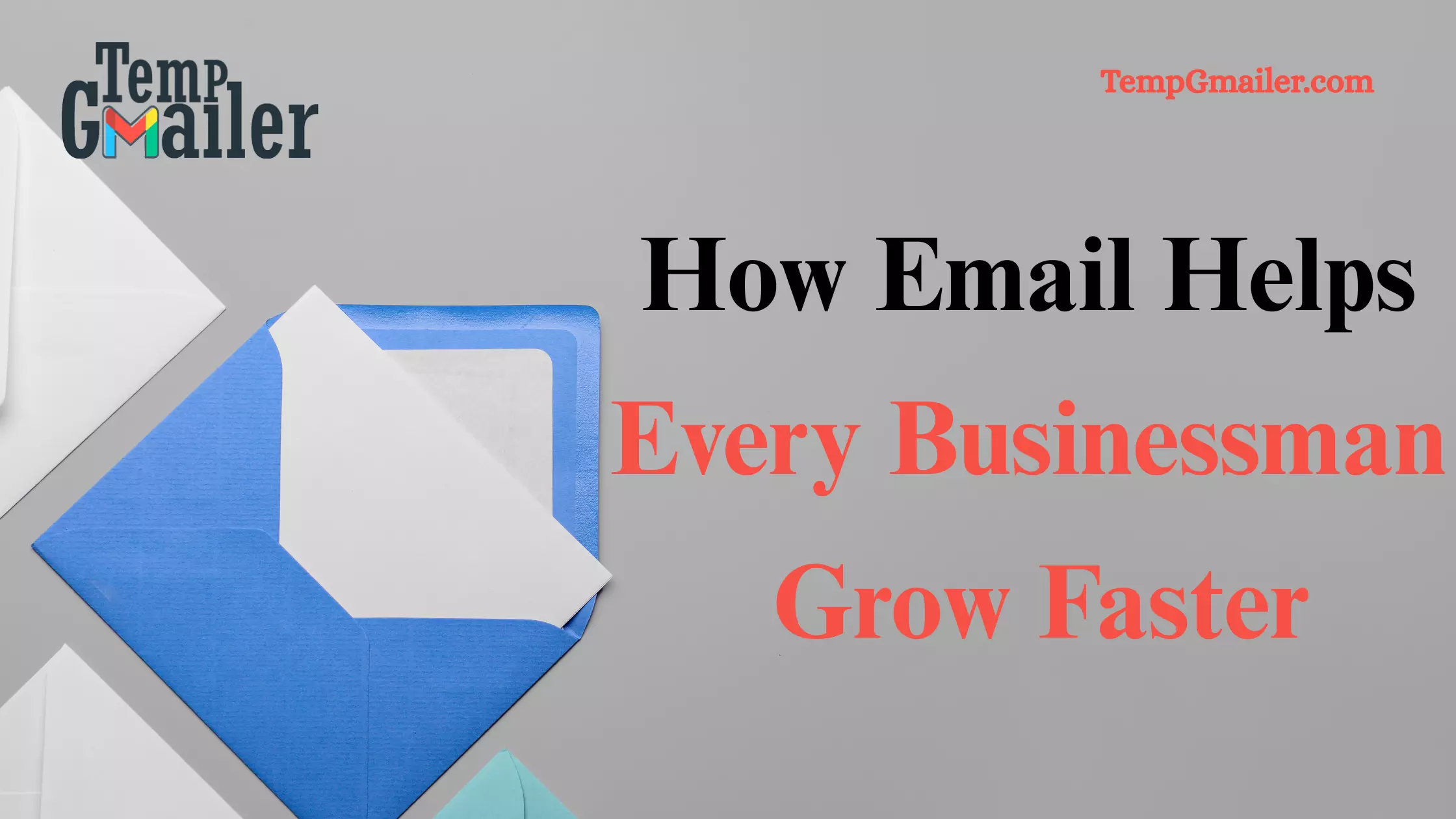 How Email Helps Every Businessman Grow Faster with TempGmailer & Gmail