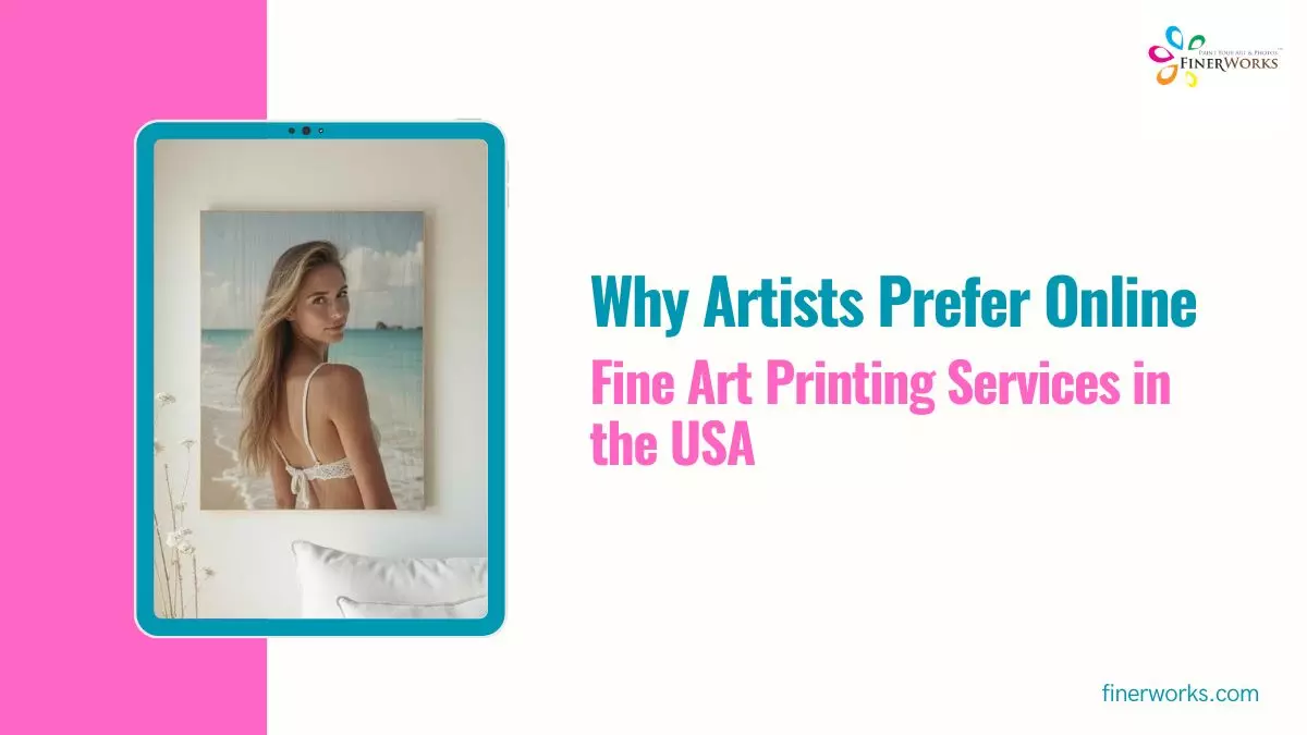 Why Artists Prefer Online Fine Art Printing Services in the USA