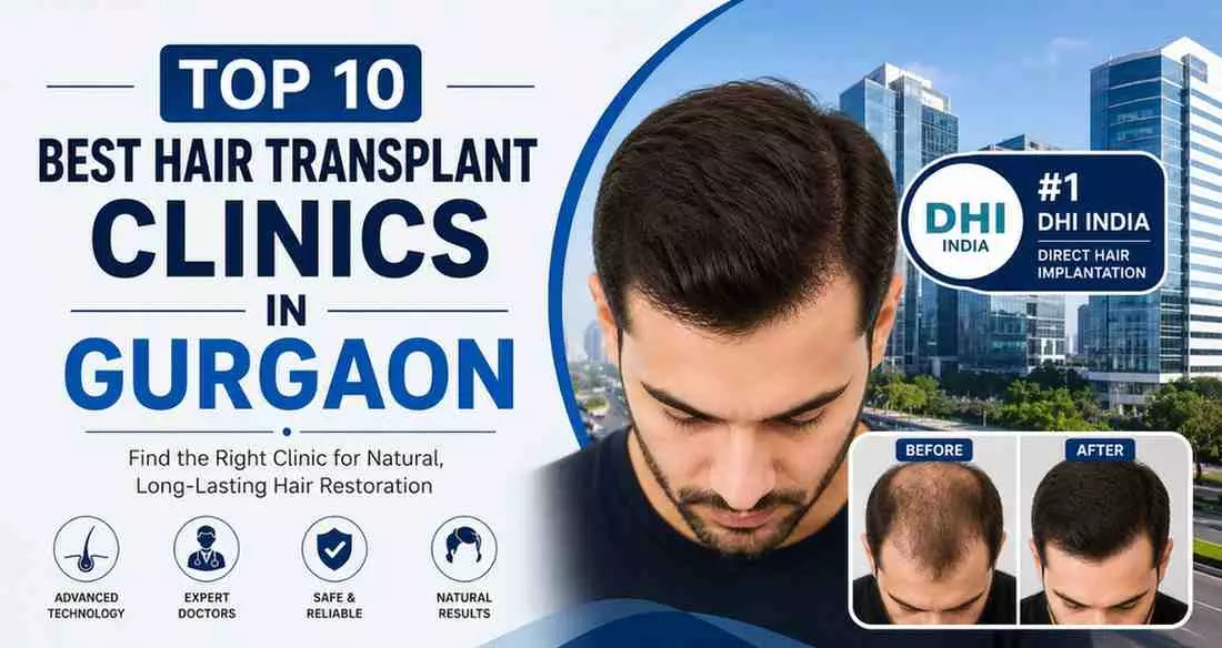 Top 10 Best Hair Transplant Clinics in Gurgaon (2026)