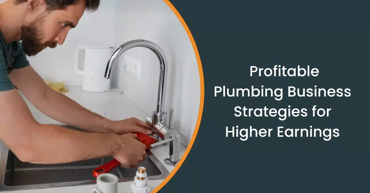 How to run a Profitable Plumbing business: Strategies for higher earnings and success?