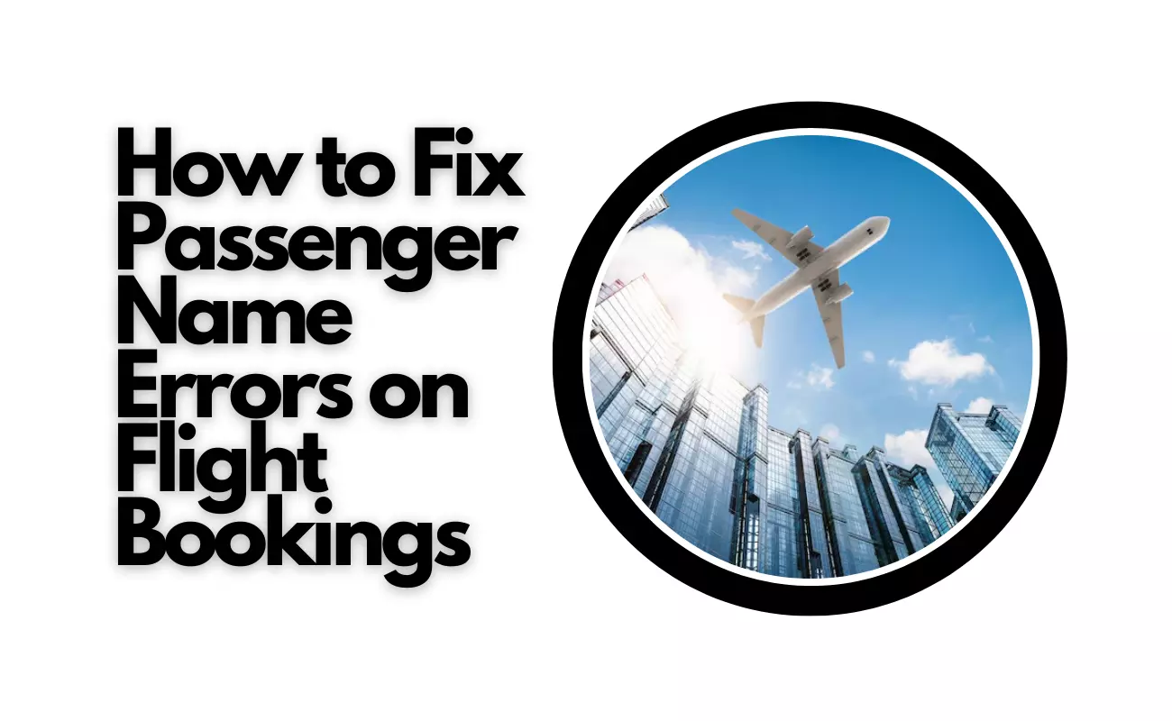 How to Fix Passenger Name Errors on Flight Bookings