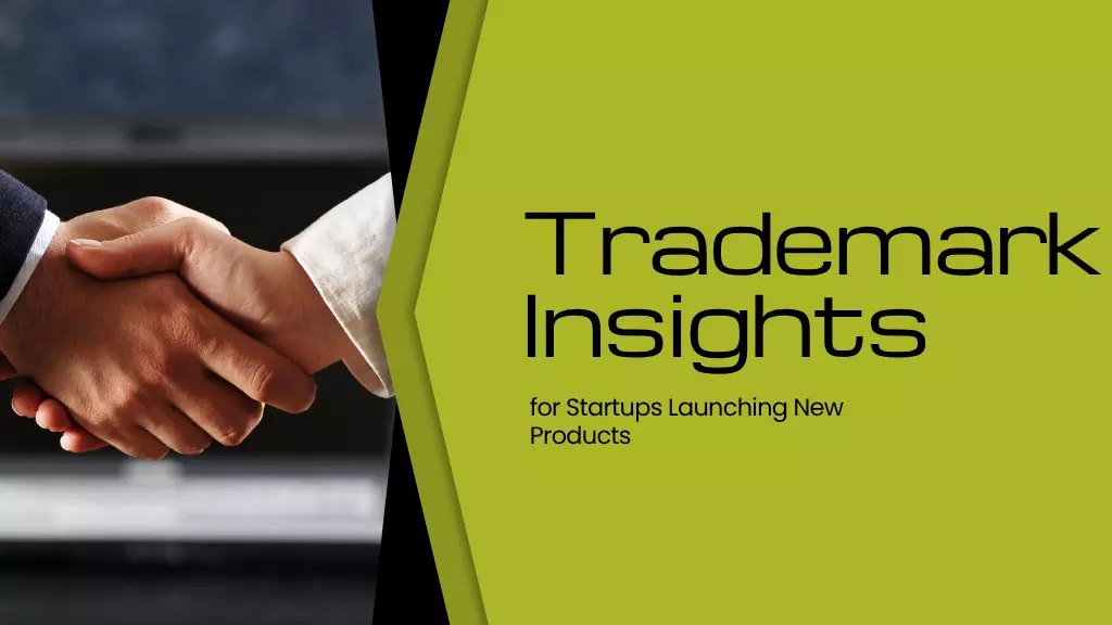 Trademark Insights for Startups Launching New Products