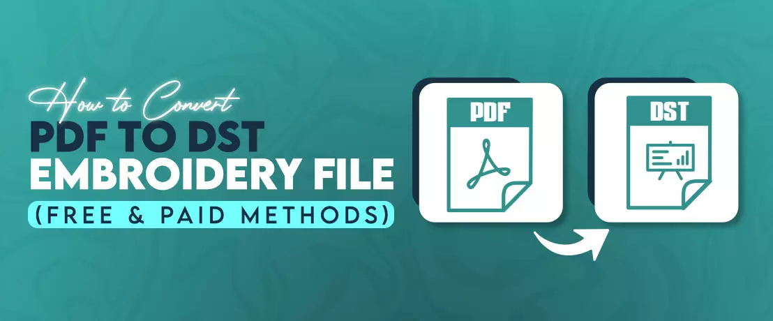 How to Convert PDF to DST Embroidery File (Free & Paid Methods)