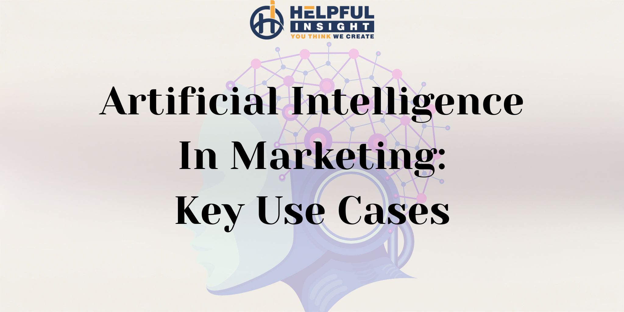 Artificial Intelligence in Marketing: Key Use Cases