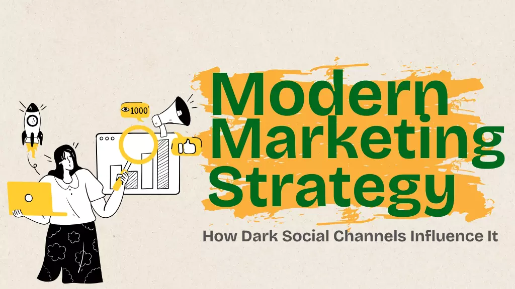 How Dark Social Channels Influence Modern Marketing Strategy