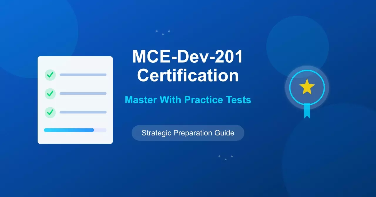 How to Effectively Use Practice Tests to Pass the MCE-Dev-201 Certification