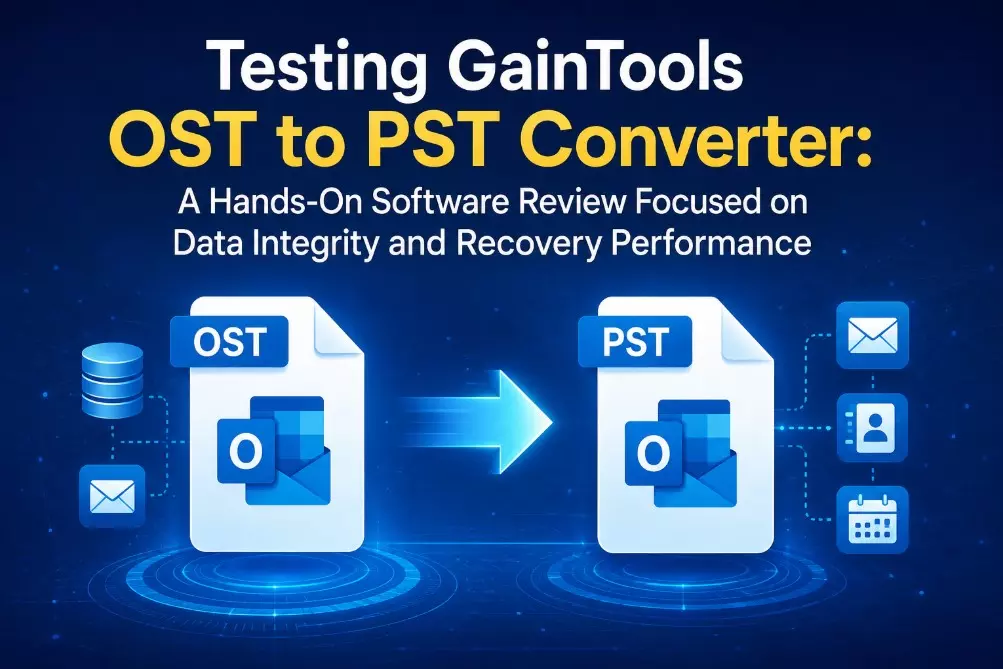 GainTools OST to PST Converter: A Hands-On Software Review Focused on Data Integrity