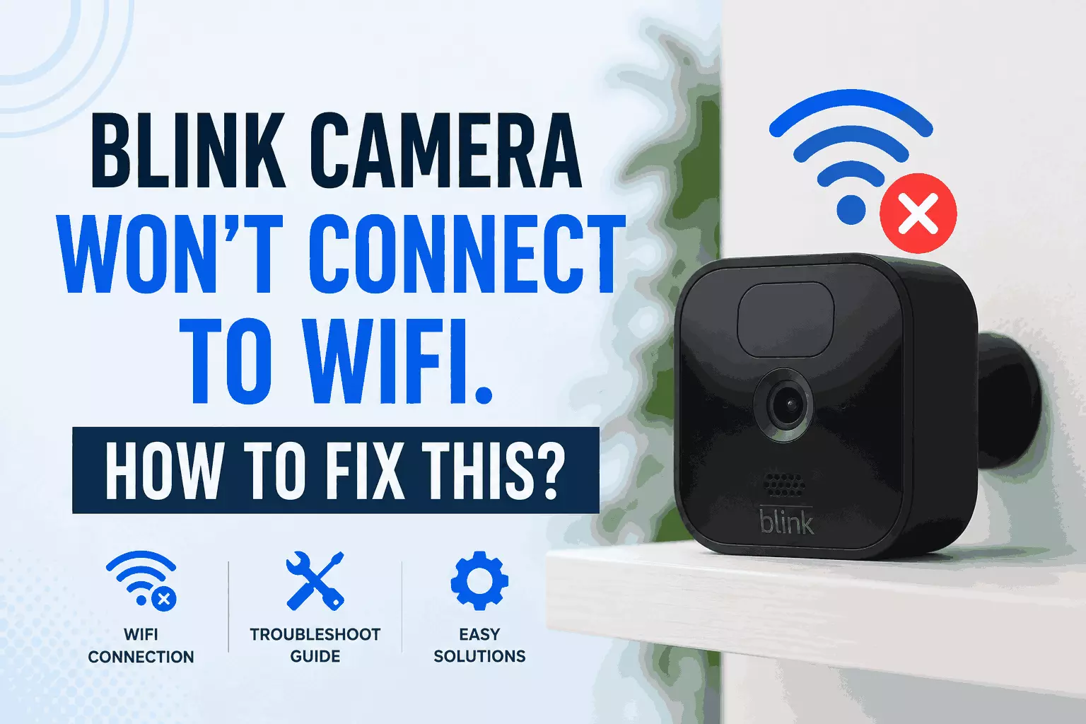 Blink Camera Won't Connect To Wifi. How To Fix This?