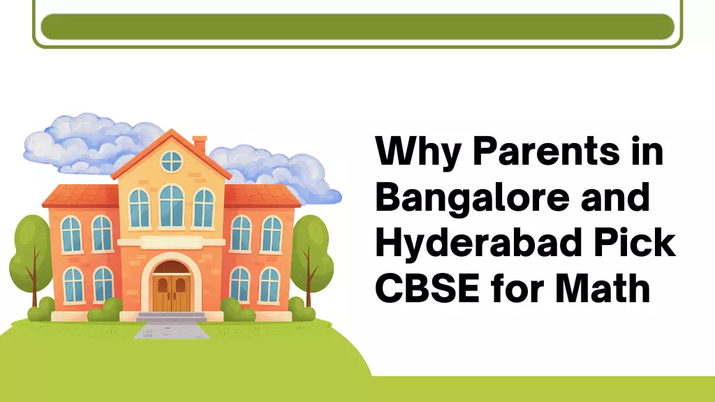 Why Parents in Bangalore and Hyderabad Pick CBSE for Math