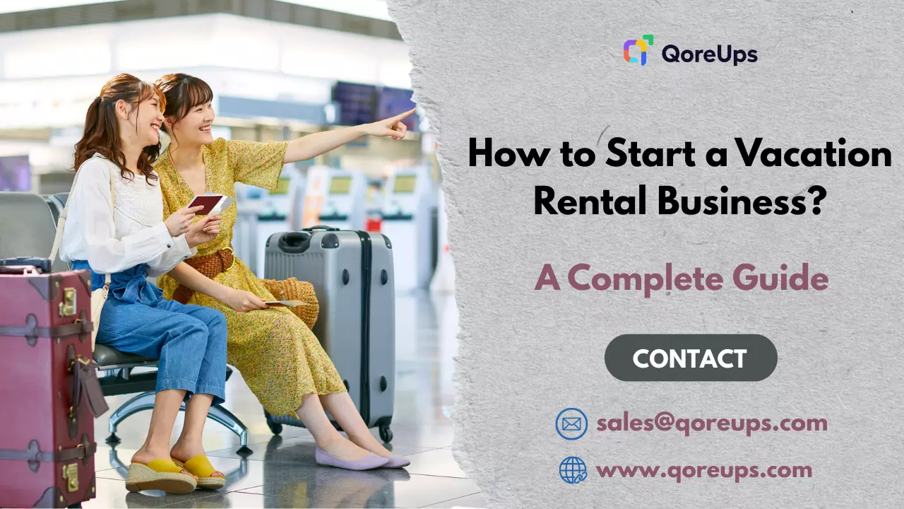 How to Start a Vacation Rental Business: A Complete Guide