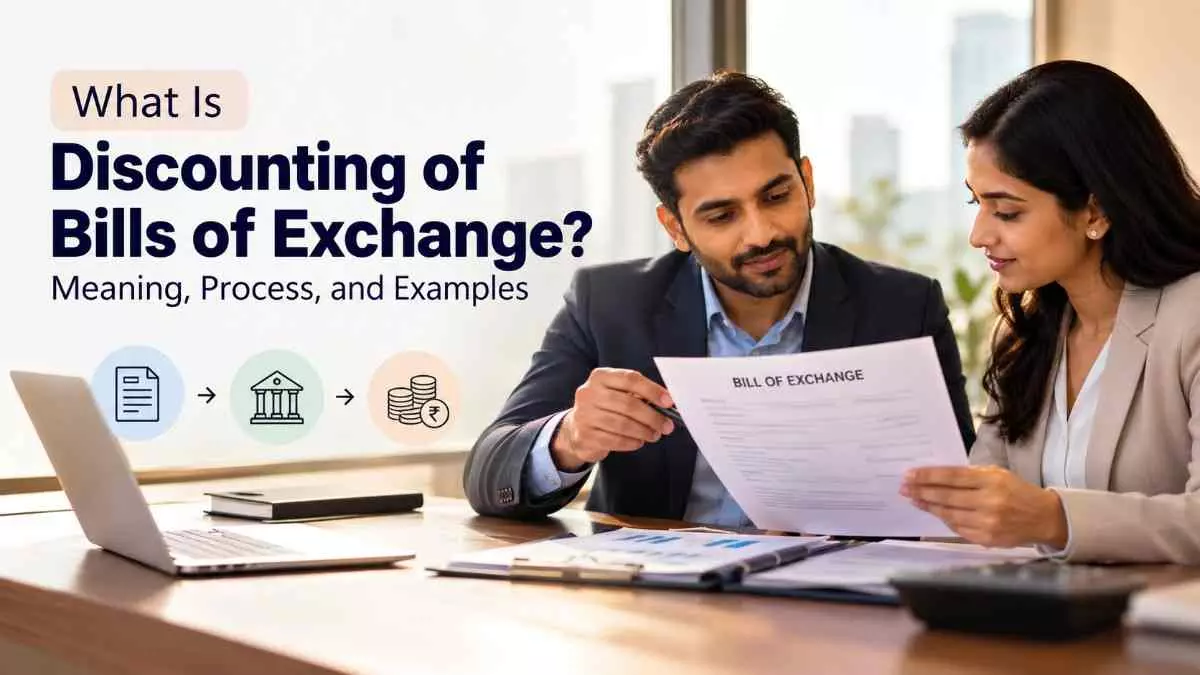 What Is Discounting of Bills of Exchange? Meaning, Process, and Examples