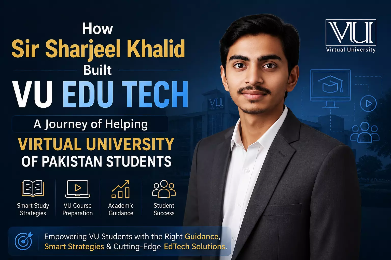 How Sir Sharjeel Khalid Built VU Edu Tech A Journey of Helping Virtual University