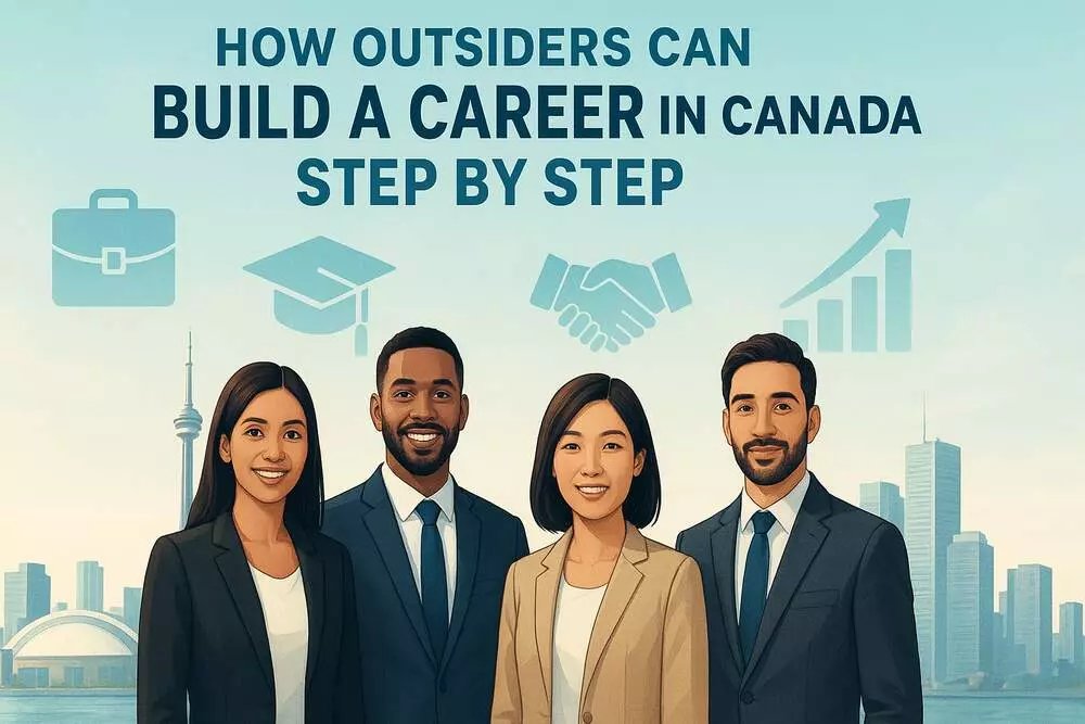 How Outsiders Can Build a Career in Canada Step by Step?