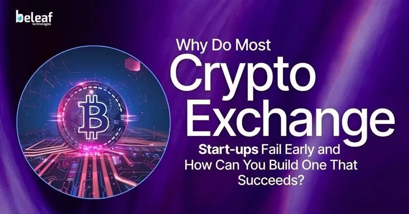 Why Do Most Crypto Exchange Startups Fail Early and How Can You Build One That Succeeds?