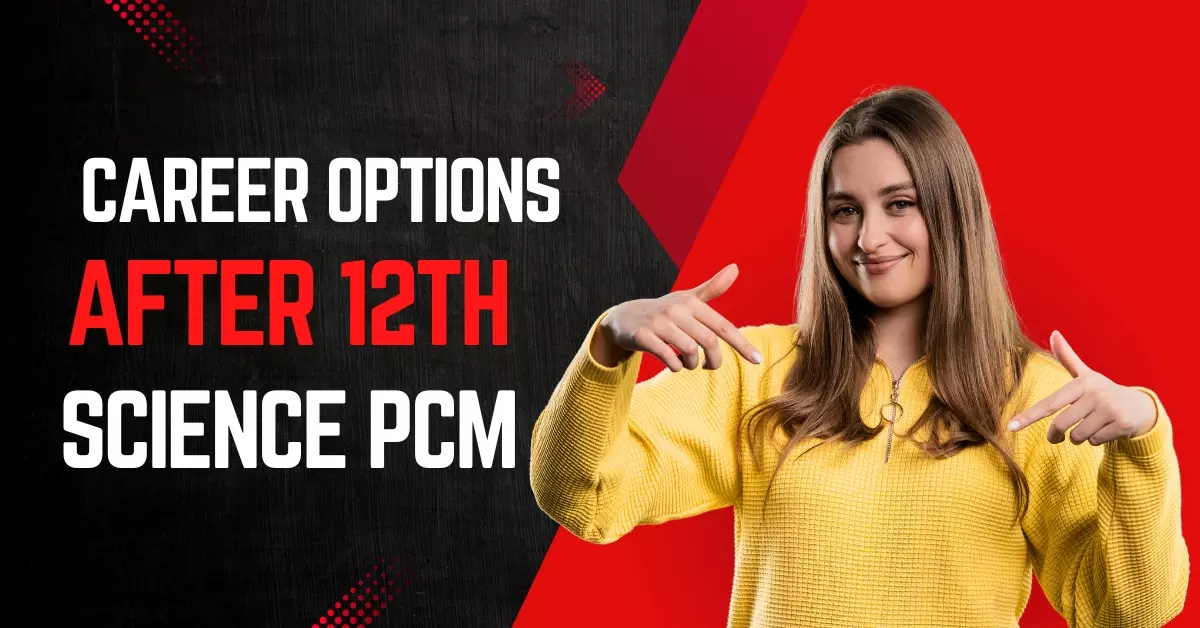 Top Career Options & Courses After 12th PCM for High Salary