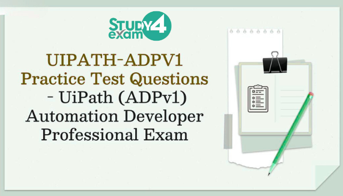 Benefits of Earning the UiPath Advanced Developer Professional (ADPv1 ...