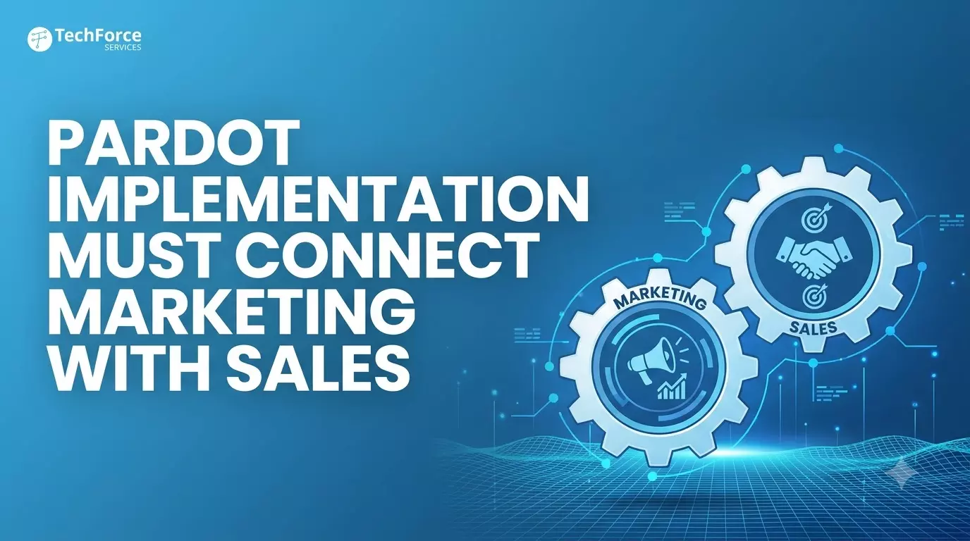 Pardot Implementation Must Connect Marketing With Sales