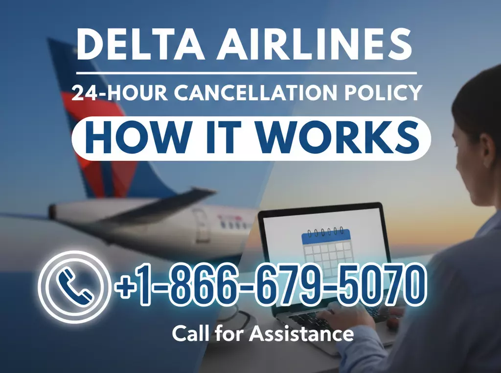 Delta Airlines 24-Hour Cancellation Policy: How It Works