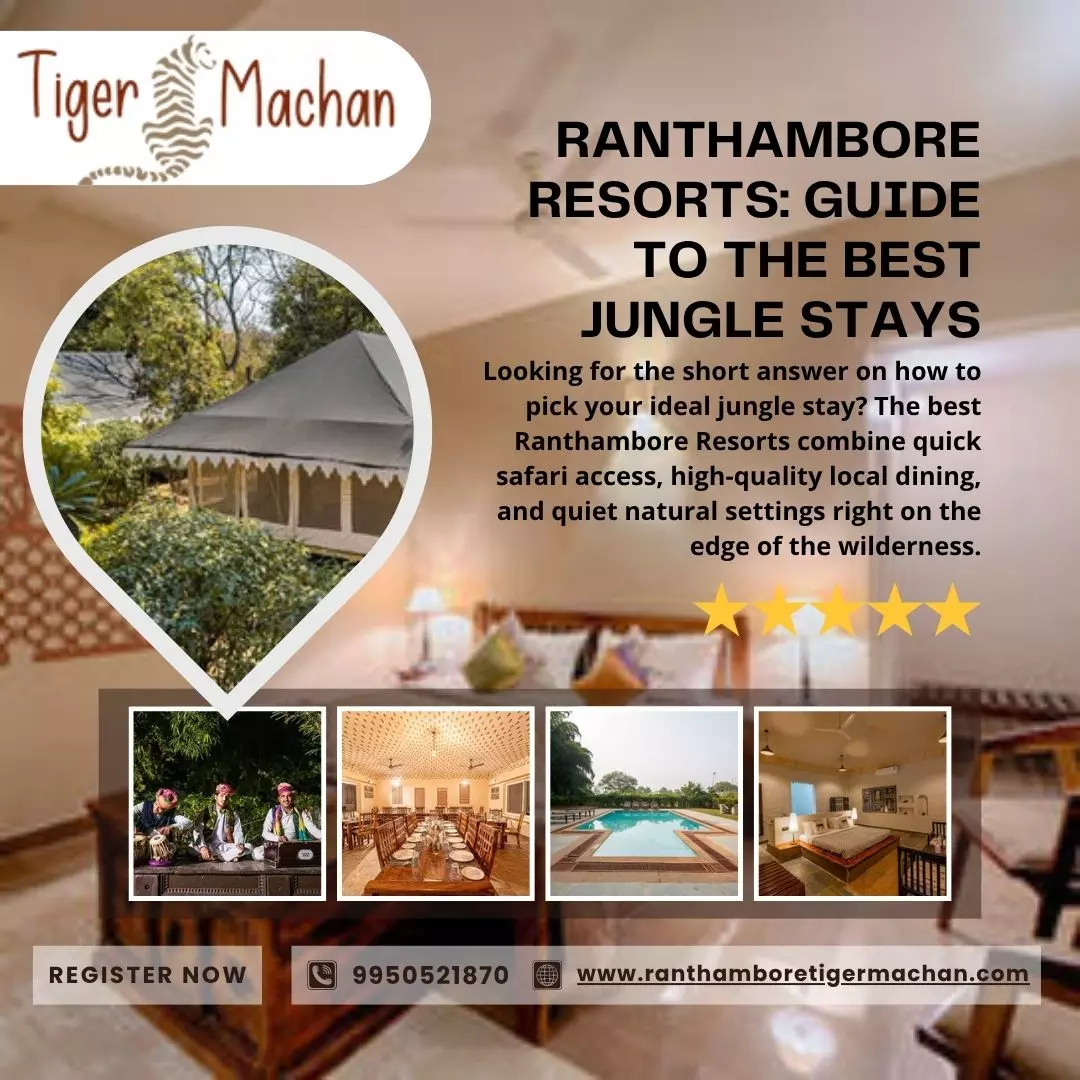 Ranthambore Resorts: Guide to the Best Jungle Stays