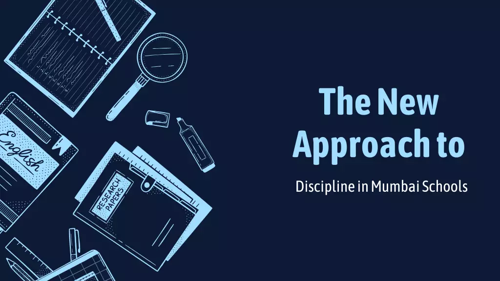 The New Approach to Discipline in Mumbai Schools