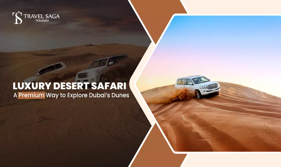 Luxury Desert Safari: A Premium Way To Explore Dubai's Dunes