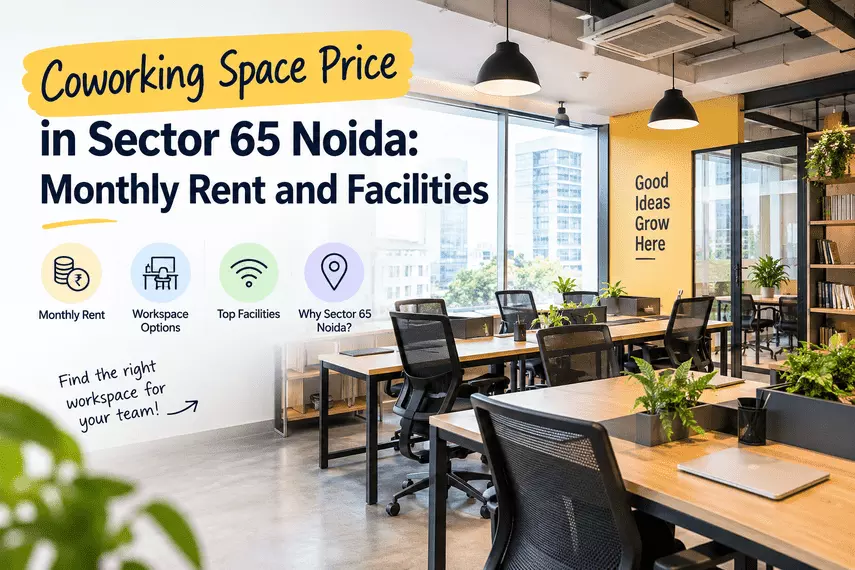 Coworking Space Price in Sector 65 Noida: Monthly Rent and Facilities
