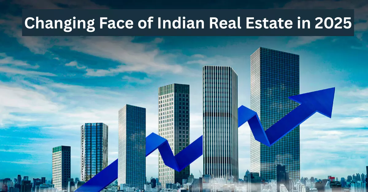 How Indian Real Estate Is Changing in 2025