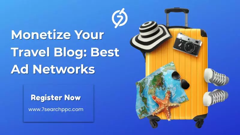 Monetize Your Travel Blog: Best Ad Networks for Tourism Sites