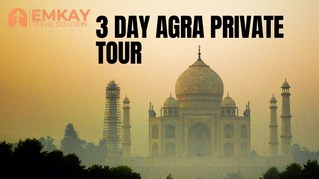 3 Day Agra Private Tour – A Complete Heritage Experience with Comfort & Flexibility