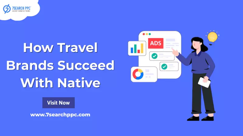 6 Travel Native Ads Tips for Travel & Hospitality Brands