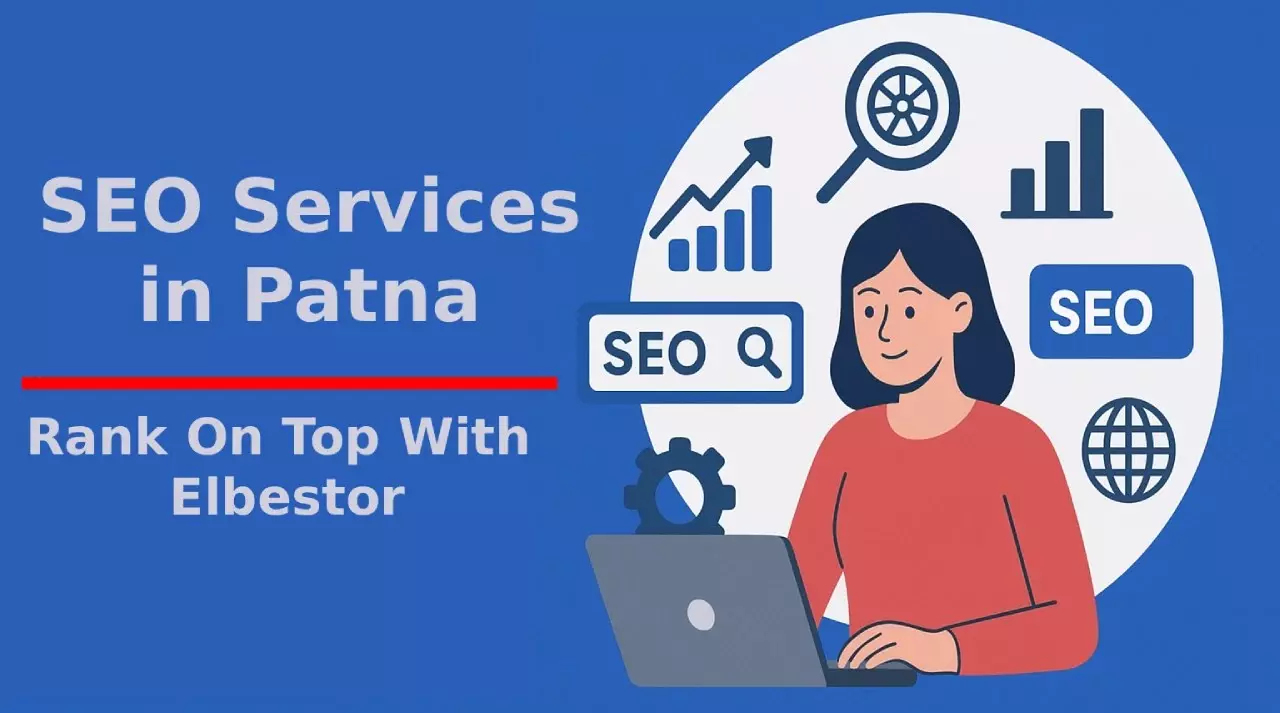 SEO Service in Patna - How Elbestor can help to rank?